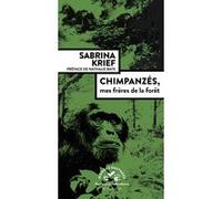 Chimpanzés, mes frères de la forêt Sabrina Krief (Auteur), Nathalie Baye (Préface), Chloé Couturier (Illustration)