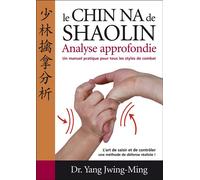 Chin-na du shaolin - Analyse approfondie - Jwing-Ming Yang - Budo Eds - broché - Guide