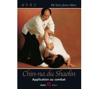 Chin-na du shaolin - Application au combat Applications au combat - Jwing-Ming Yang - Budo Eds - broché - Guide