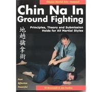Chin Na in Ground Fighting Al Arsenault, Joe Faulise (Auteur)