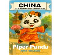 China: A Critter Lane World Coloring Book - Piper Panda: A Fun Travel Coloring Book for Kids Ages 3-12 with Chinese Landmarks, Food, Clothing, and Traditions