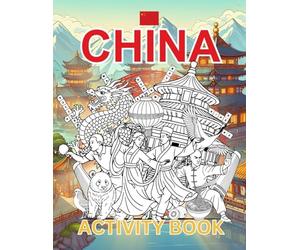 China Activity Book For Kids: Learn about Chinese History, Landmarks, Wildlife While Solving Word Puzzles, Mazes, Crosswords, and Coloring Pages for Kids and Families
