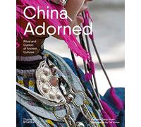 China Adorned Ritual and Custom of Ancient Cultures /anglais