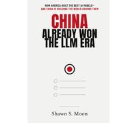 China Already Won the LLM Era: How America Built the Best AI Models and China Is Building the World Around Them