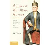 China and Maritime Europe, 1500-1800 - [Version Originale] John E Wills, John Cranmer - Byng, Willard J Peterson, John W Witek (Auteur)