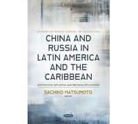 China and Russia in Latin America and the Caribbean: Geopolitical Influence and Regional Implications