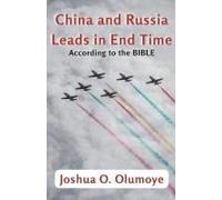 China And Russia Leads In End Time (According To The Bible)