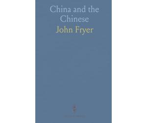 China and the Chinese: A Text-Book Comprising the Religions and Philosophies, Language and Literature, History and Geography of China
