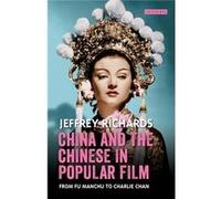 China And The Chinese In Popular Film Jeffrey Richards, (Auteur)