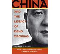China and the Legacy of Deng Xiaoping: From Communist Revolution to Capitalist Evolution