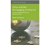 China and the Mortgaging of America: Economic Interdependence and Domestic Politics Thompson, Helen (Auteur)