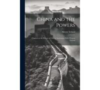 China And The Powers; Chapters In The History Of Chinese Intercourse With Western Nations