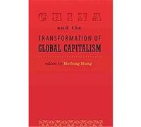 China and the Transformation of Global Capitalism, Themes in Global Social Change Ho-fung Hung (Auteur)
