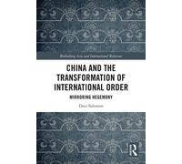 China and the Transformation of International Order Mirroring Hegemony - Dani Solomon - Routledge - ebook (ePub) - Livre