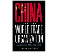 China And The World Trade Organization: A Legal Perspective