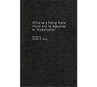 China As A Rising World Power And Its Response To 'Globalization'