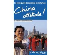 China Attitude ! - Le Petit Guide Des Usages Et Coutumes