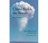 China Builds the Bomb by Litai Xue John Wilson Lewis, Xue Litai (Auteur)