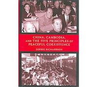 China, Cambodia, and the Five Principles of Peaceful Coexistence Sophie Richardson (Auteur)