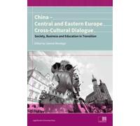 China - Central And Eastern Europe Cross-Cultura - Dialogue - Society, Business And Education In Transition