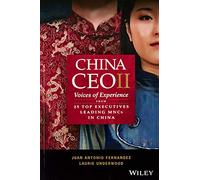 China Ceo II: Voices of Experience from 25 Top Executives Leading MNCs in China