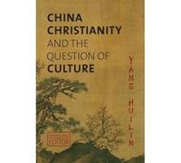 China, Christianity, and the Question of Culture - [Version Originale] Yang Huilin, Zhang Jing, David Lyle Jeffrey, (Auteur)