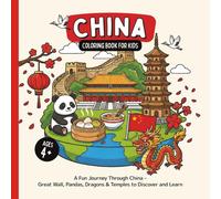 China Coloring Book for Kids Ages 4+: A Fun Journey Through China - Great Wall, Pandas, Dragons & Temples to Discover and Learn