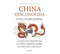 China desconocida: Lo que Occidente no ha descubierto sobre el gigante asiático