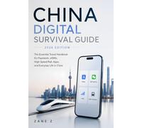China Digital Survival Guide: 2026 Edition: The Essential Travel Handbook for Payments, eSIMs, High-Speed Rail, Apps, and Everyday Life in China
