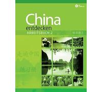 China entdecken - Arbeitsbuch 2: Ein kommunikativer Chinesisch-Kurs.