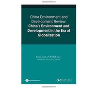 China Environment And Development Review: China's Environment And Development In The Era Of Globalization
