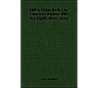 China Fights Back - An American Women With The Eighth Route Army