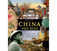 China for Kids Through the Lives of its Thinkers, Heroes, and Emperors