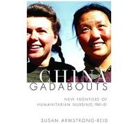 China Gadabouts: New Frontiers Of Humanitarian Nursing, 1941-1951