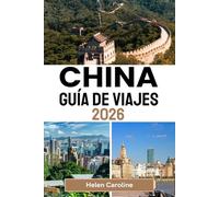 CHINA Guía de viajes 2026: Una hoja de ruta para viajeros que les llevará a descubrir los íconos, las joyas ocultas y las auténticas experiencias locales de China en cada región.