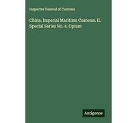 China. Imperial Maritime Customs. II. Special Series No. 4. Opium