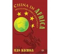 China in Africa: Articulating China's Africa Policy Jean KACHIGA (Auteur)