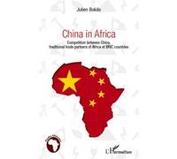 Julien Bokilo – La Chine en Afrique – Concurrence entre la Chine, partenaires d'Afrique et pays BRIC