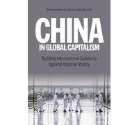 China in Global Capitalism: Building International Solidarity Against Imperial Rivalry