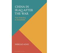 China in Iraq after the War: From Underdog to Unassailable