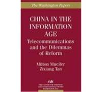 China in the Information Age: Telecommunications and the Dilemmas of Reform Zixiang Tan, Tan, Zixiang, Mueller, Milton (Auteur)