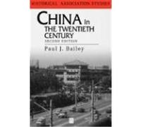 China in the Twentieth Century, Historical Association Studies P.J. Bailey (Auteur)