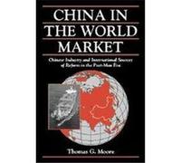 China in the World Market, Cambridge Modern China Series Thomas Geoffrey Moore (Auteur)