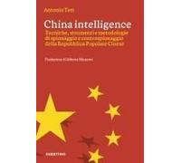 China Intelligence. Tecniche, Strumenti E Metodologie Di Spionaggio E Controspionaggio Della Repubblica Popolare Cinese