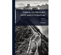 China; its History, Arts and Literature