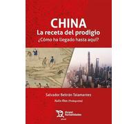 China: la receta del prodigio. ¿Cómo ha llegado hasta aquí?