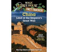 China: Land of the Emperor's Great Wall: A Nonfiction Companion to Magic Tree House #14: Day of the Dragon King