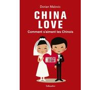 China love: COMMENT S'AIMENT LES CHINOIS