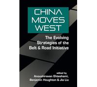 China Moves West: The Evolving Strategies of the Belt and Road Initiative