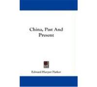 China, Past and Present Parker, Edward Harper (Auteur)